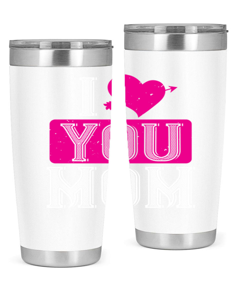 i love your mom 50#- valentines day- Tumbler