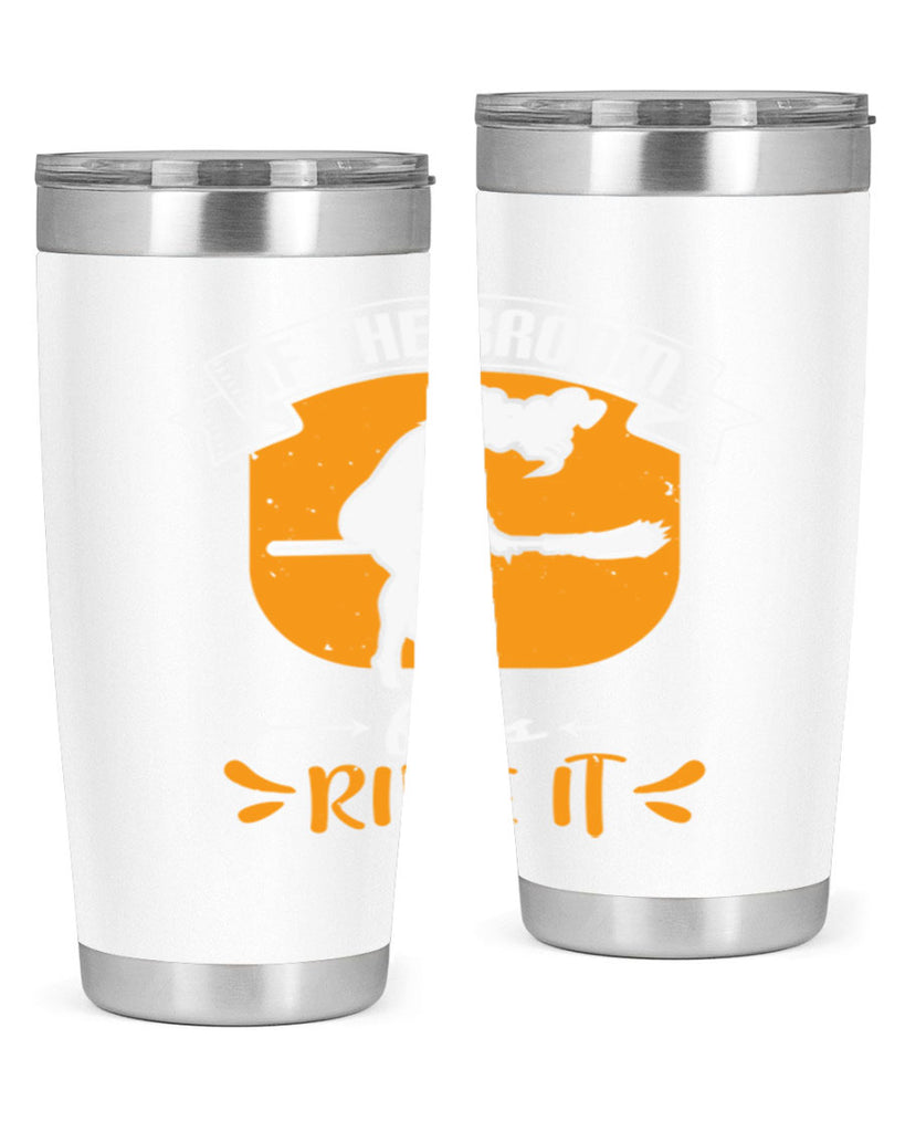 if the broom fits ride it 146#- halloween- Tumbler