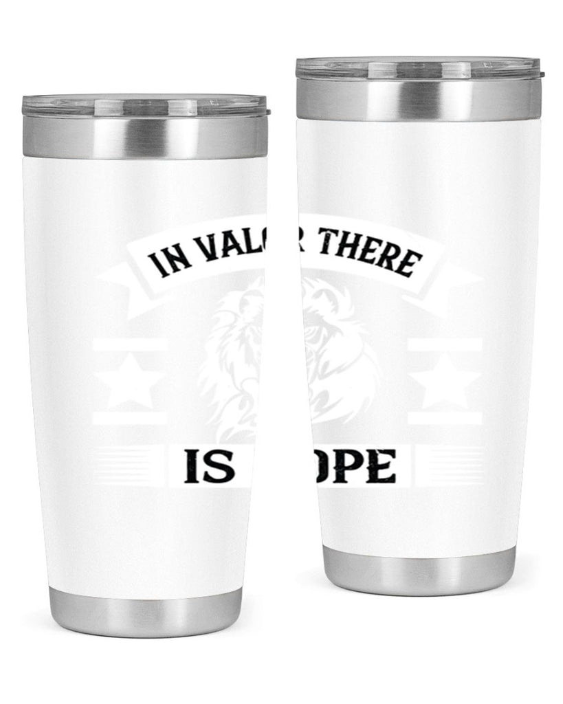 in valor there is hope 56#- Veterns Day- Tumbler