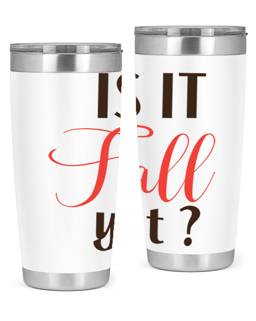 is it fall yet 354#- fall- Tumbler