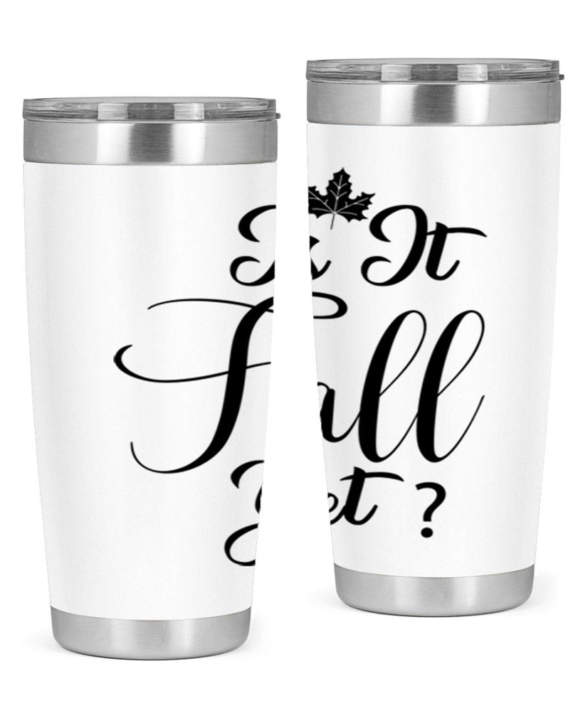 is it fall yet 355#- fall- Tumbler
