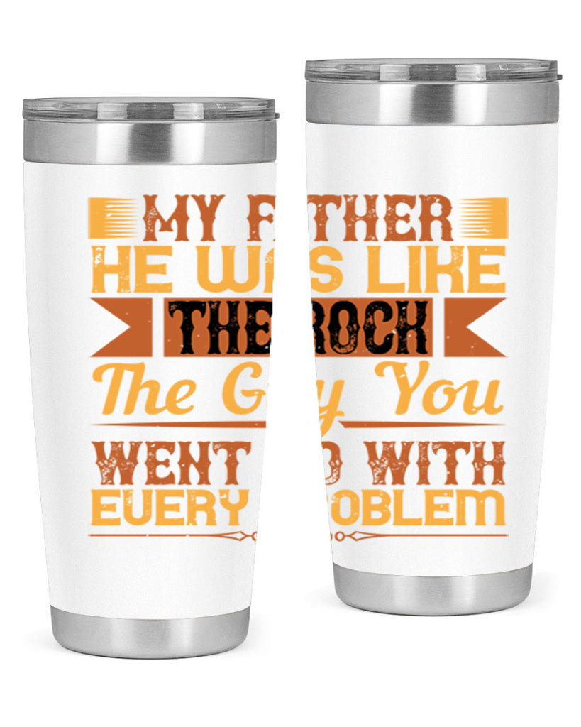 my father he was like the rock the guy you went to with every problem 38#- Parents Day- Tumbler
