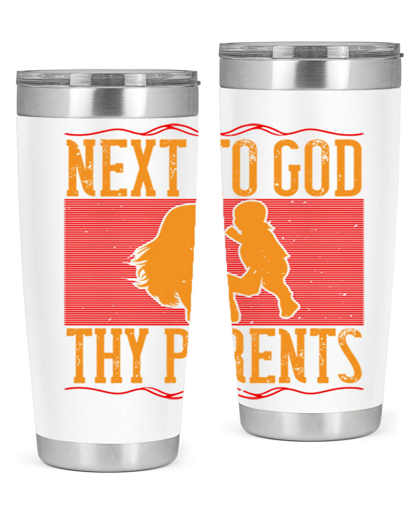 next to god thy parents 35#- Parents Day- Tumbler