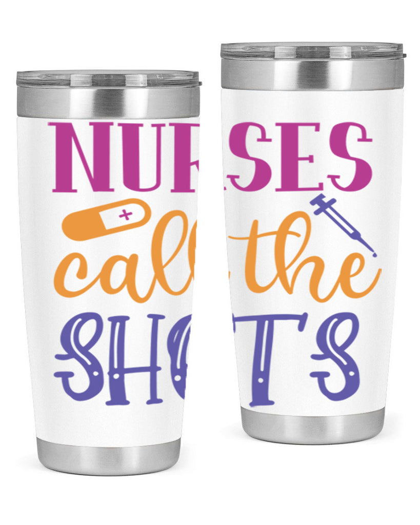 nurses call the shots Style Style 87#- nurse- tumbler