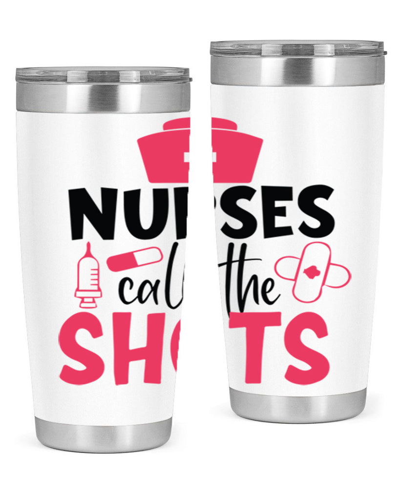 nurses call the shots Style Style 88#- nurse- tumbler