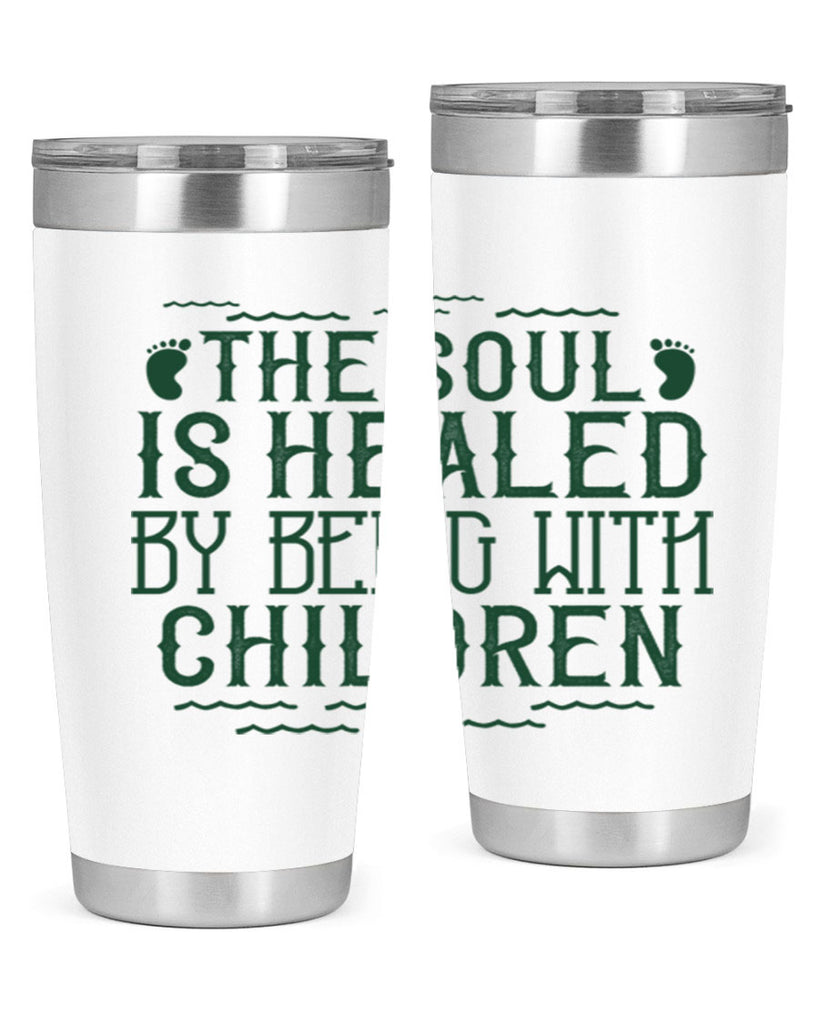 oThe soul is healed by being with children Style 24#- baby- Tumbler