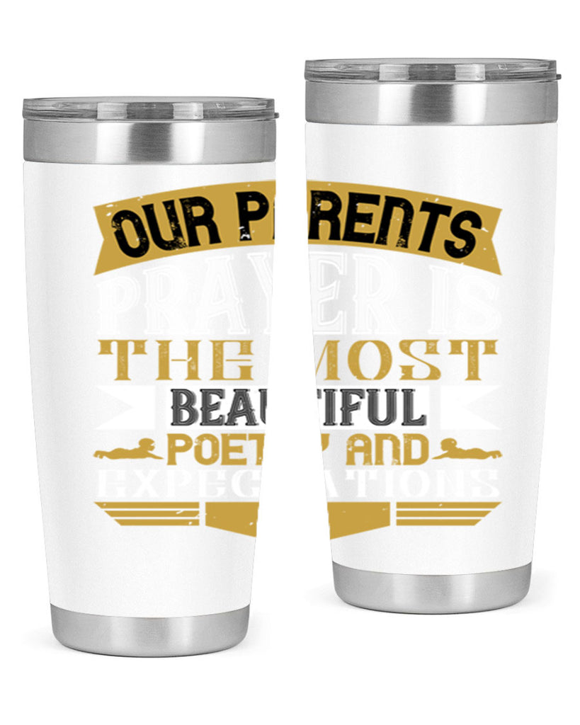 our parents prayer is the most beautiful poetry and expectations 31#- Parents Day- Tumbler