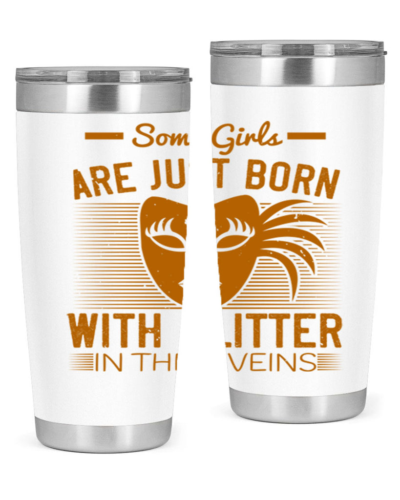 some girls are just born with glitter in their veins 37#- mardi gras- Tumbler