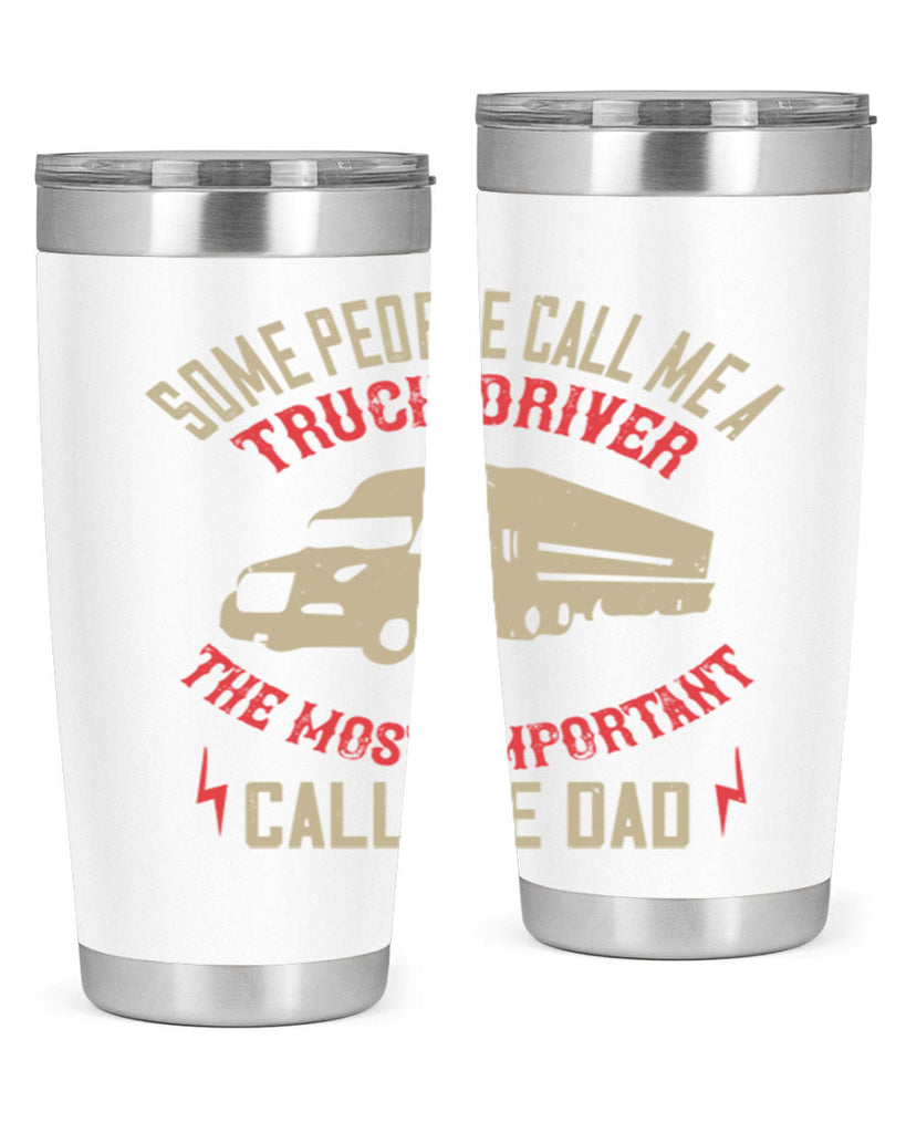 some people call me a truck driver the most important call me dad Style 23#- truck driver- tumbler