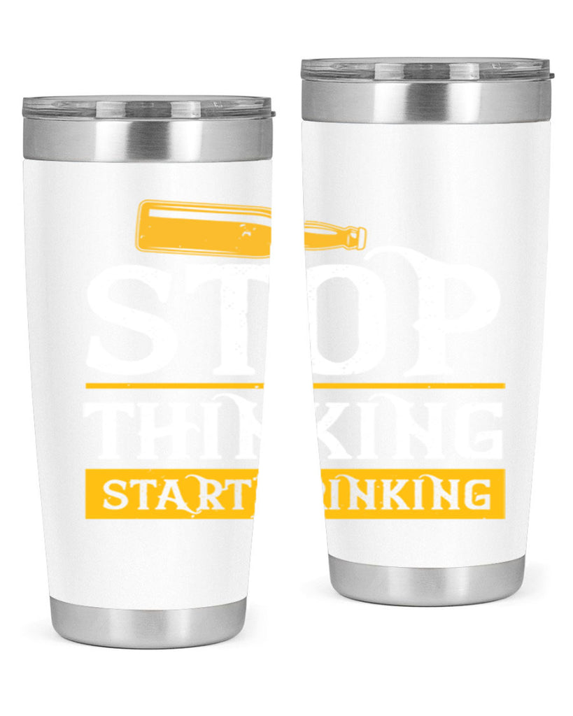 stop thinking start drinking 11#- beer- Tumbler