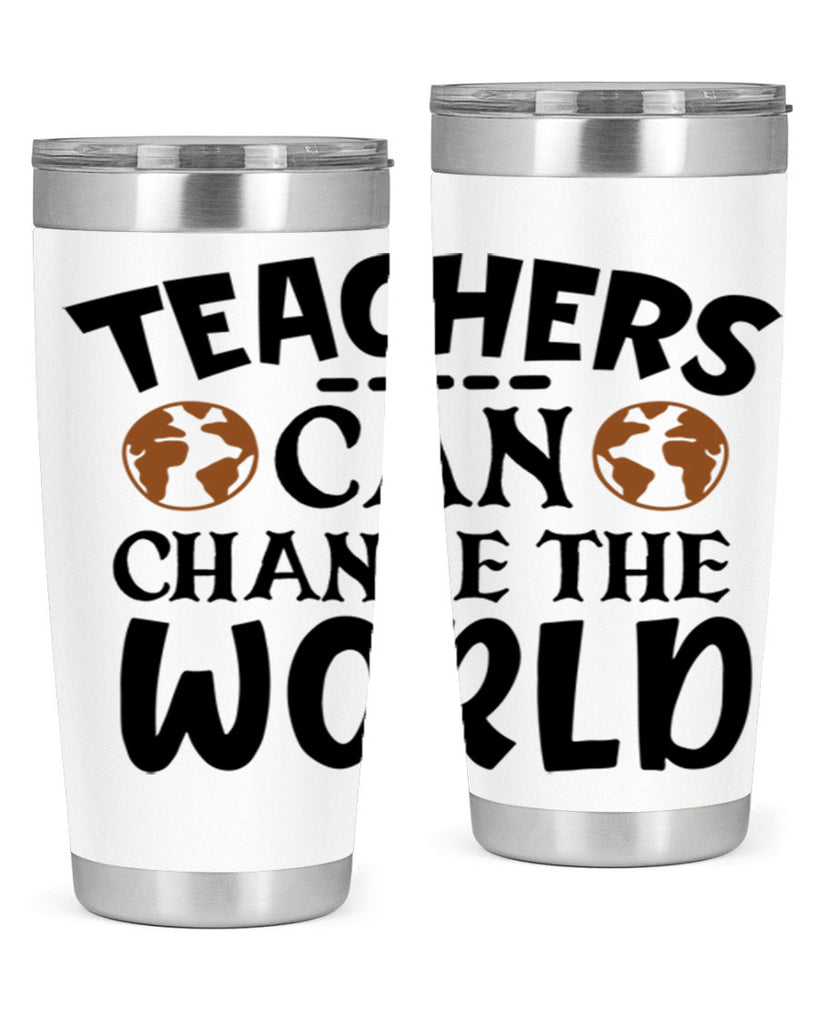 teachers can change the world Style 134#- teacher- tumbler