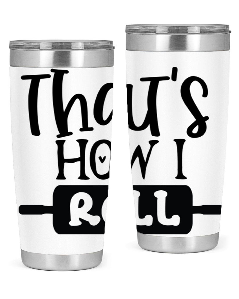 thats how i roll 77#- kitchen- Tumbler