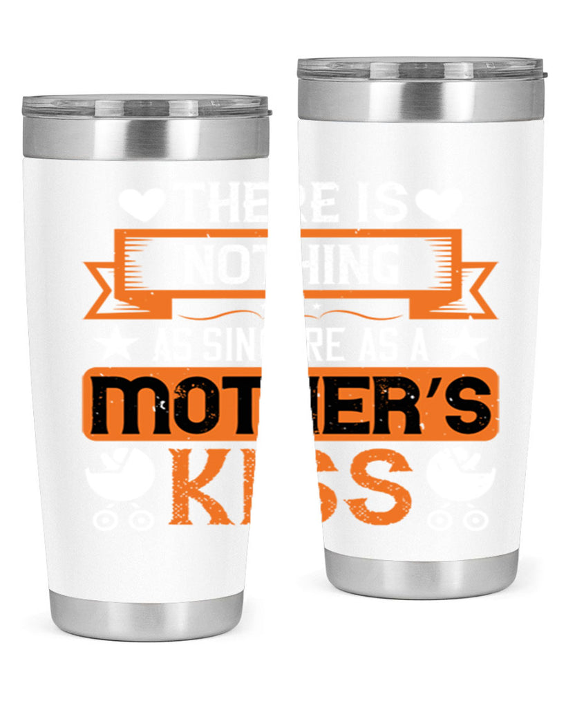 there is nothing as sincere 21#- mothers day- Tumbler