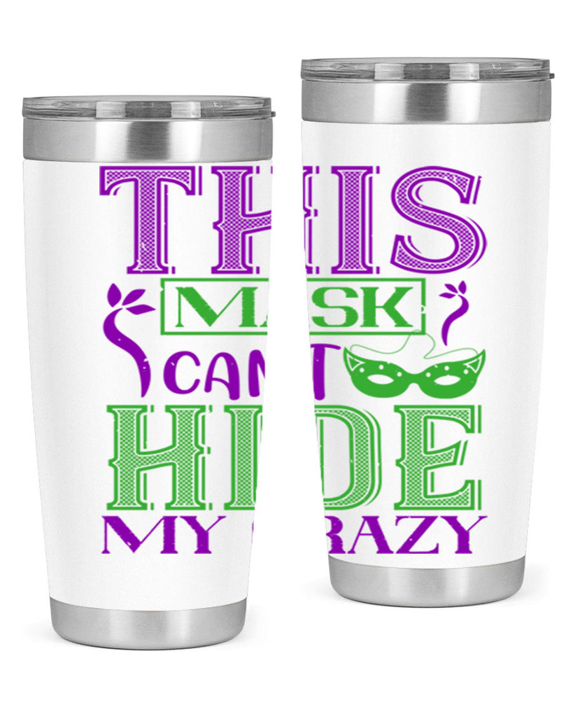 this mask can’t hide my crazy 35#- mardi gras- Tumbler