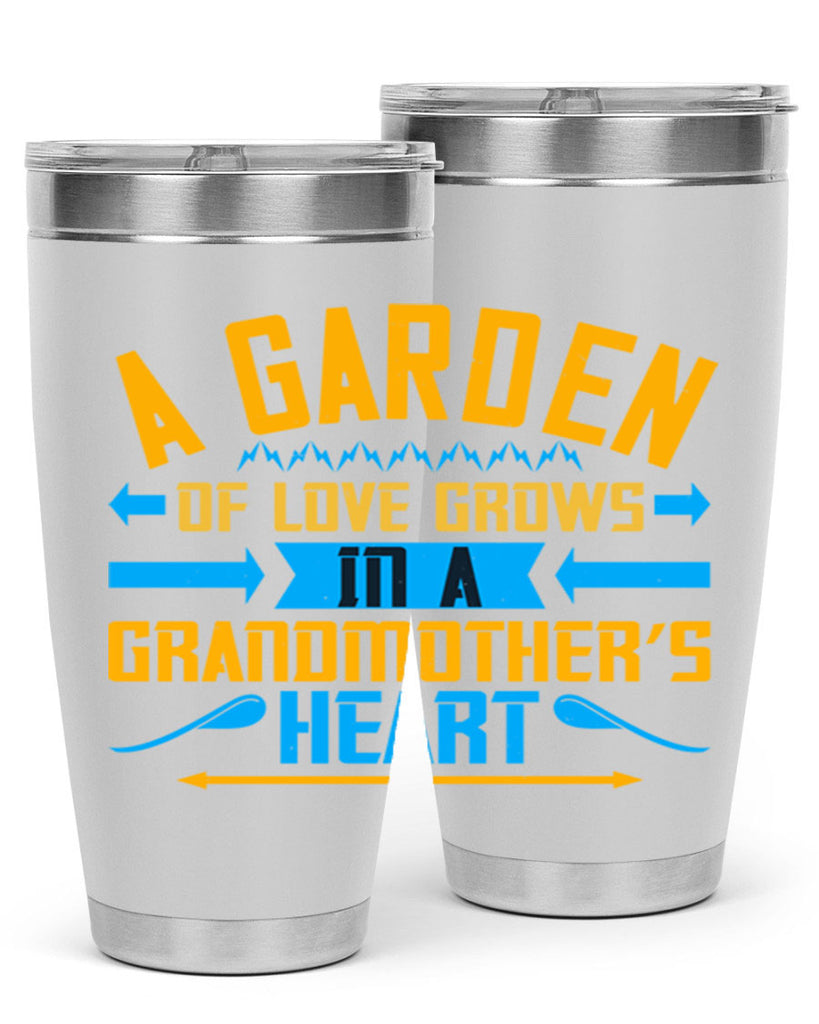 A garden of love grows in a grandmother’s heart 97#- grandma - nana- Tumbler
