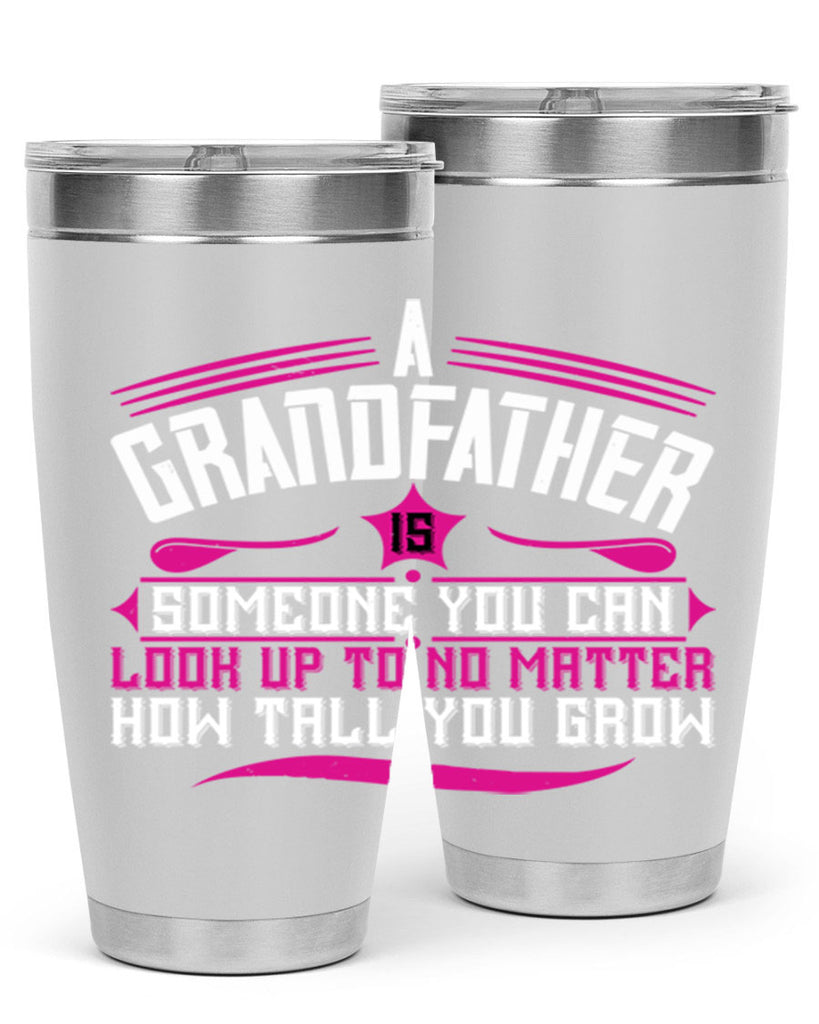A grandfather is someone you can look up to 60#- grandpa - papa- Tumbler