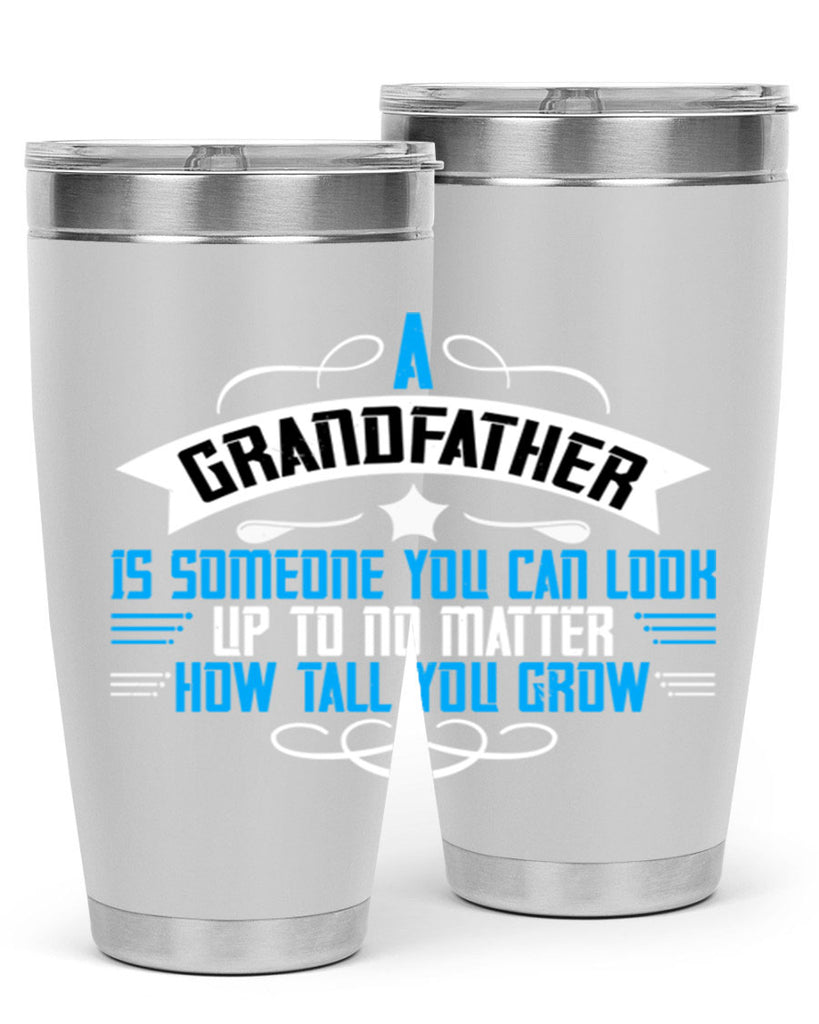 A grandfather is someone you can look up to no matter how tall you gro 72#- grandpa - papa- Tumbler