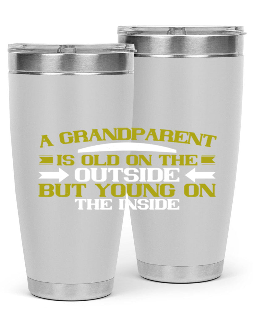 A grandparent is old on the outside but young on the inside 95#- grandma - nana- Tumbler