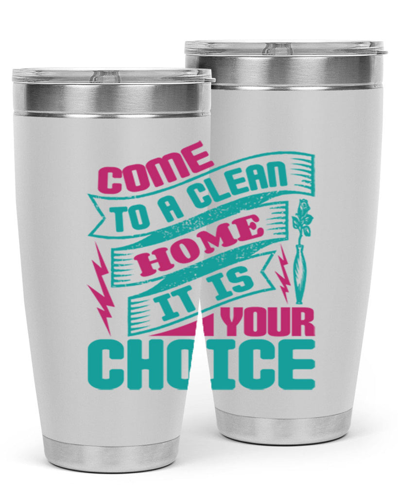 Come clean a home it is your choice Style 35#- cleaner- tumbler
