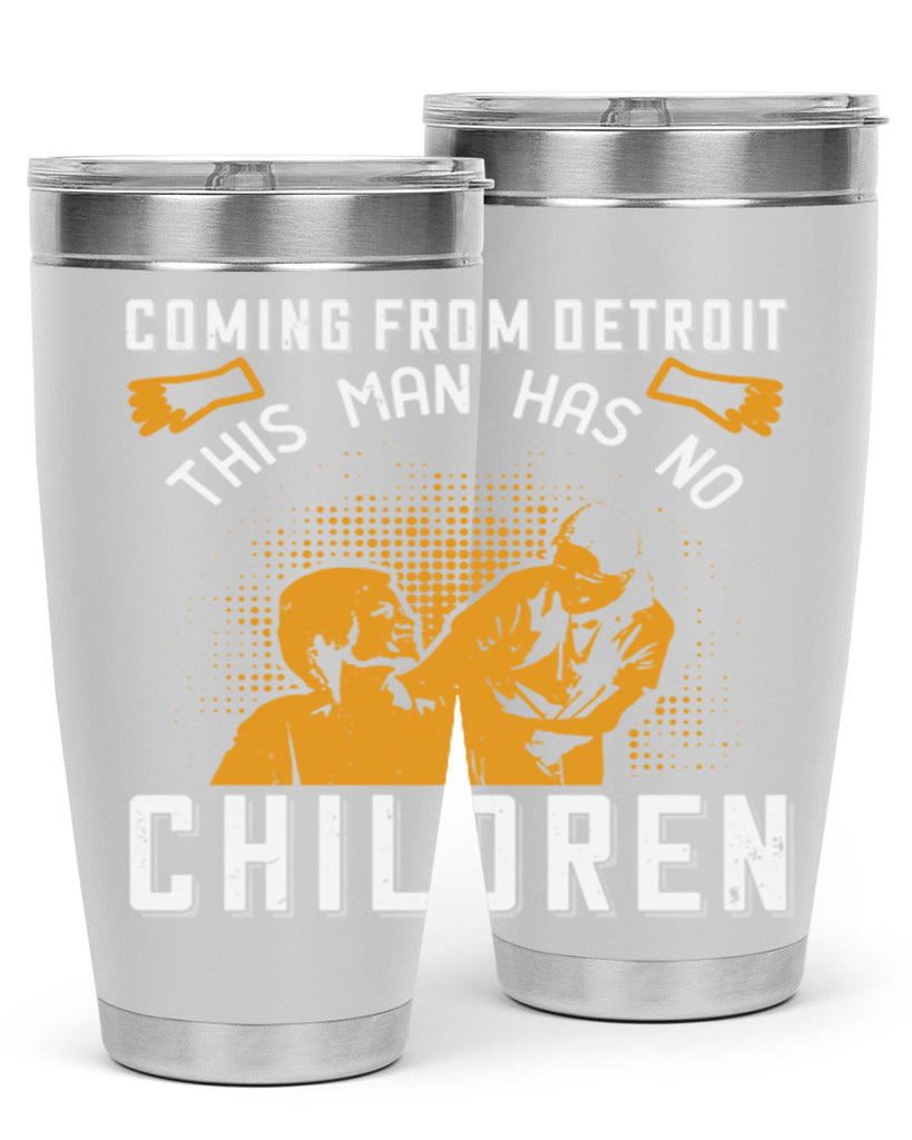 Coming from Detroit this man has no children Style 4#- medical- tumbler
