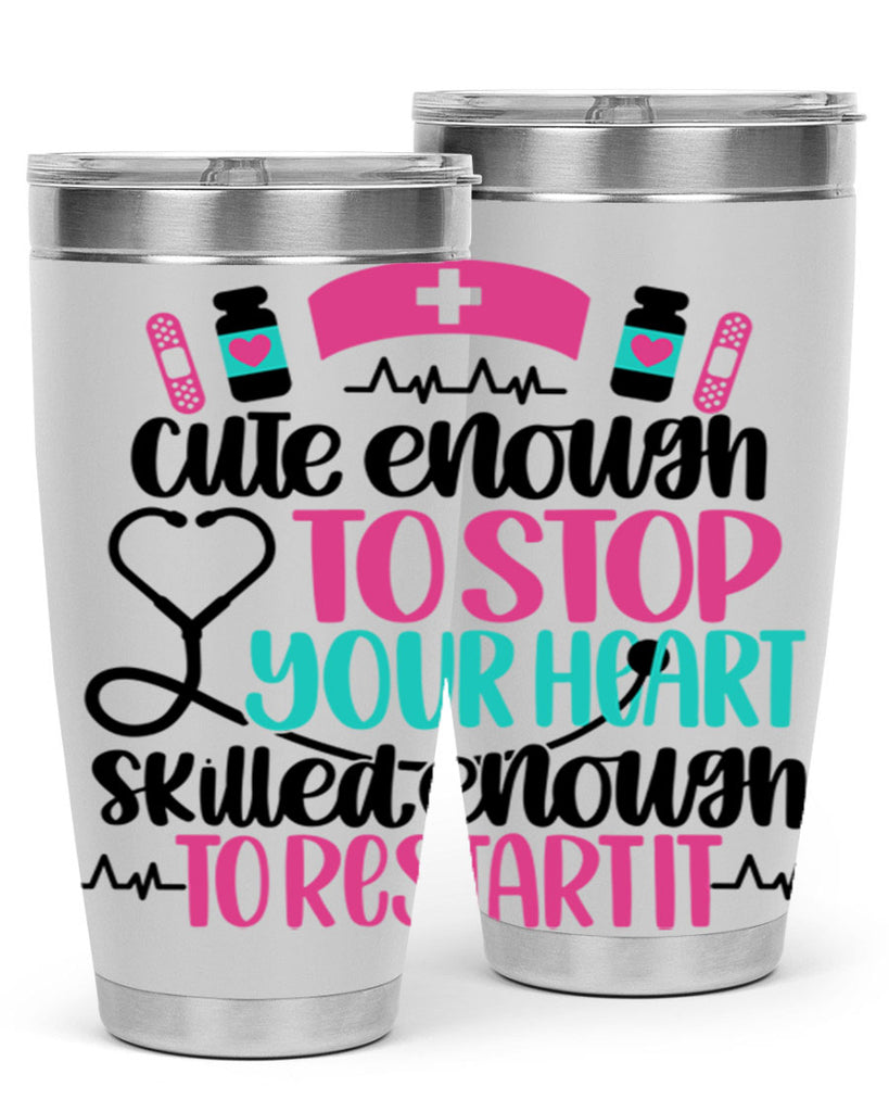 Cute Enough To Stop You Style Style 204#- nurse- tumbler