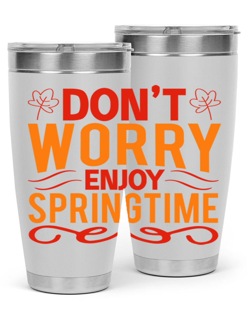 Don’t worry enjoy springtime 125#- spring- Tumbler