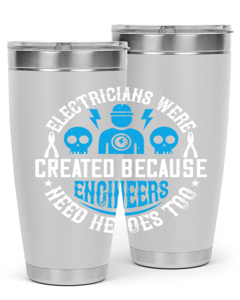 Electrician created because engineers need heroes too Style 55#- electrician- tumbler