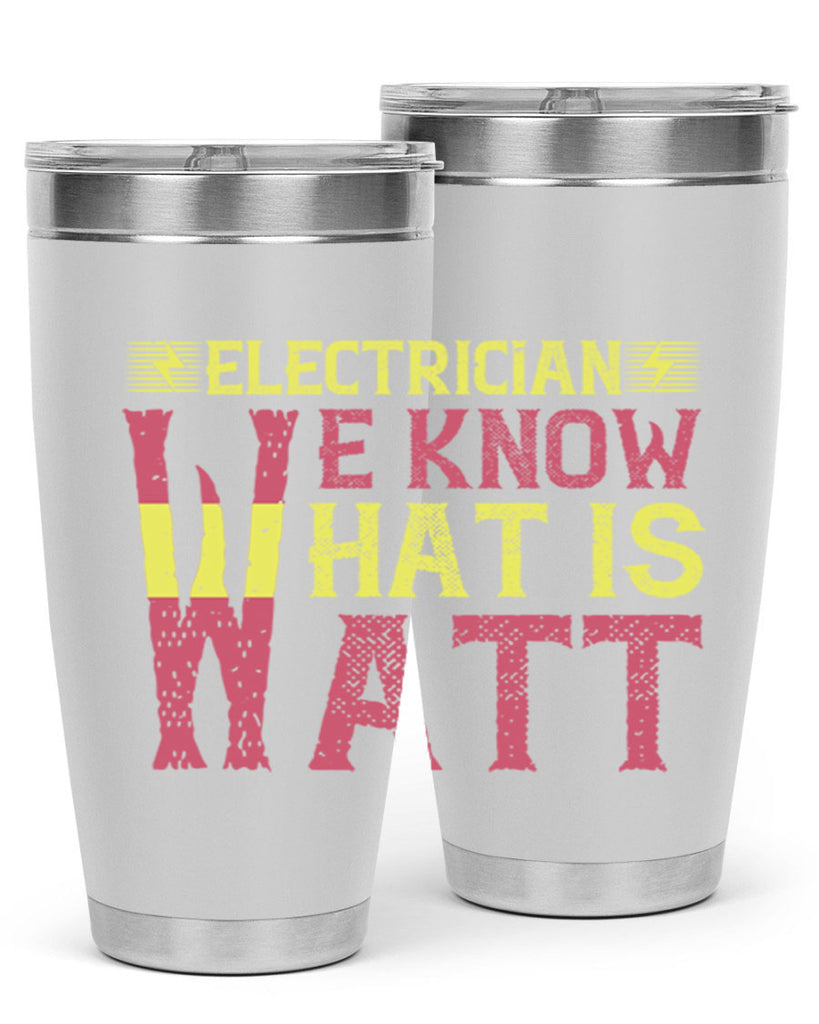 Electrician we know what is watt Style 53#- electrician- tumbler