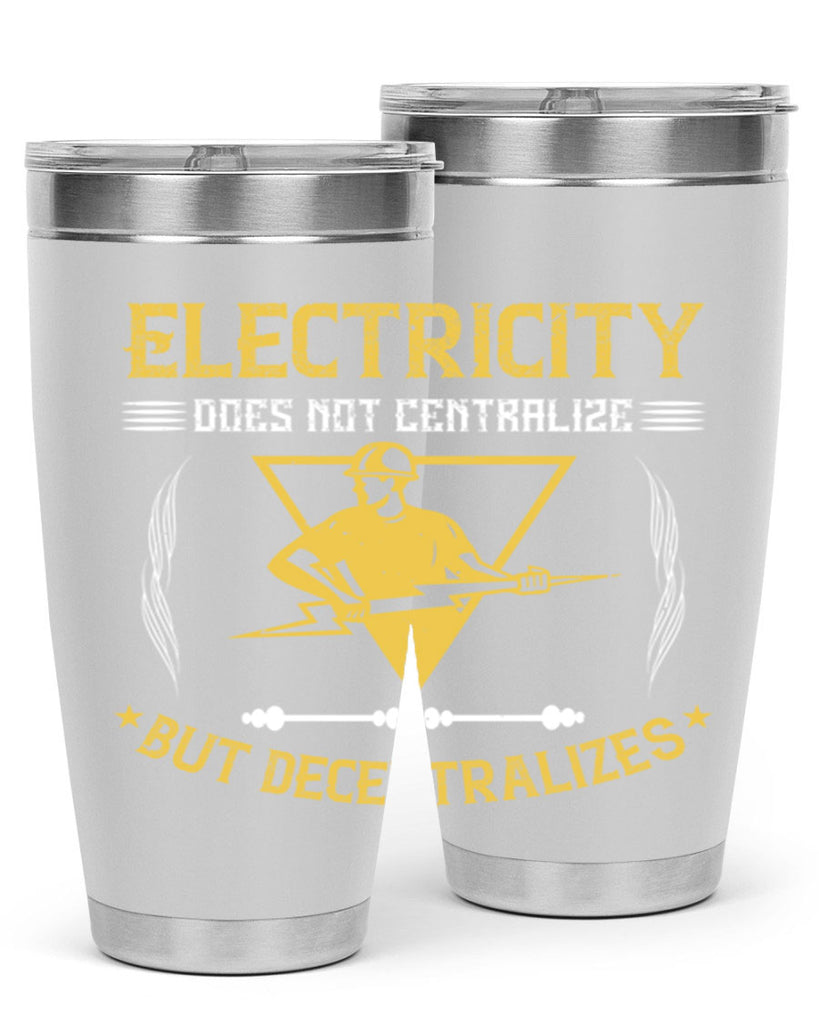 Electricity does not cetrlize but decentralizes Style 49#- electrician- tumbler