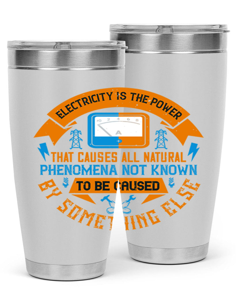 Electricity is the power that causes all natural phenomena not known Style 44#- electrician- tumbler
