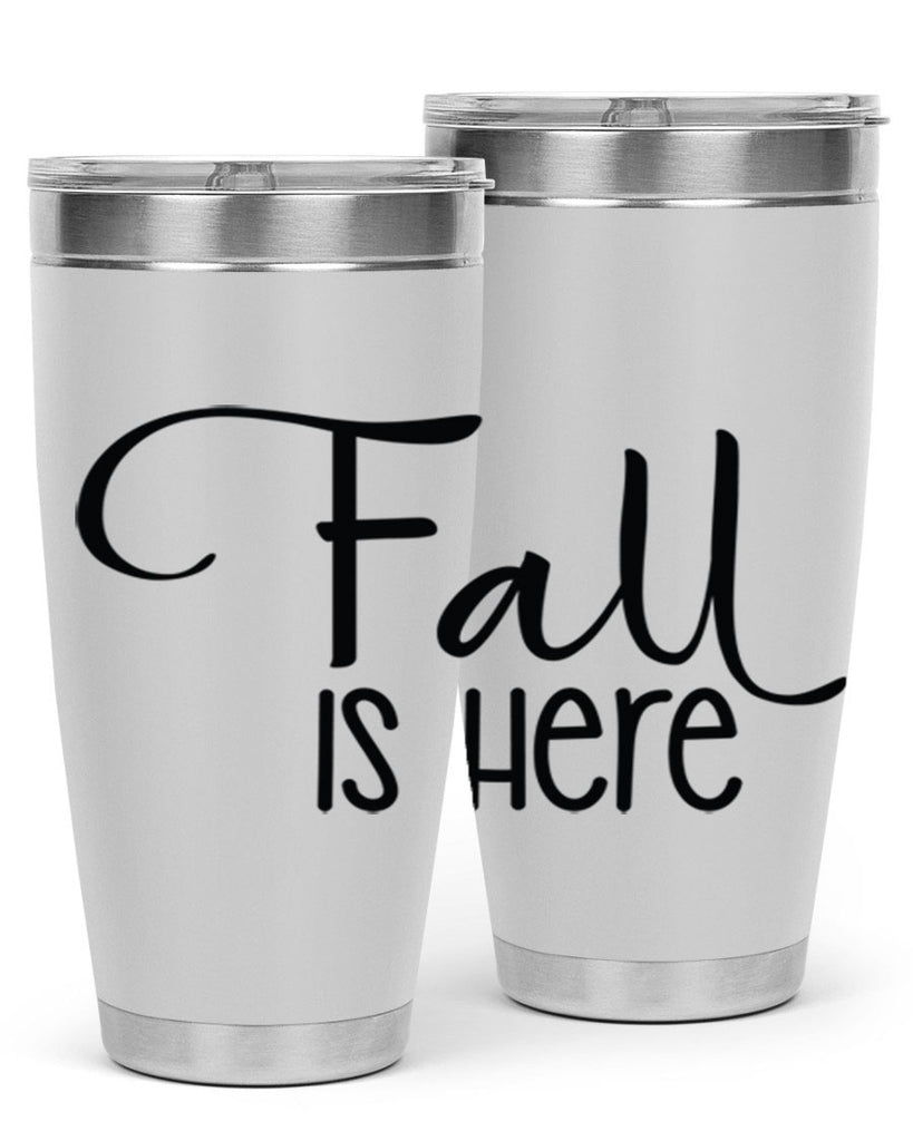Fall Is Here 109#- fall- Tumbler