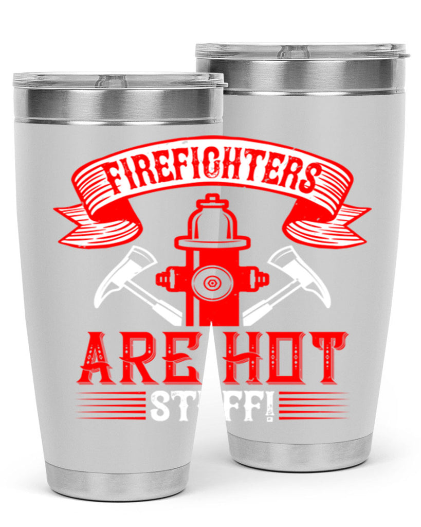 Firefighters are hot stuff Style 77#- fire fighter- tumbler
