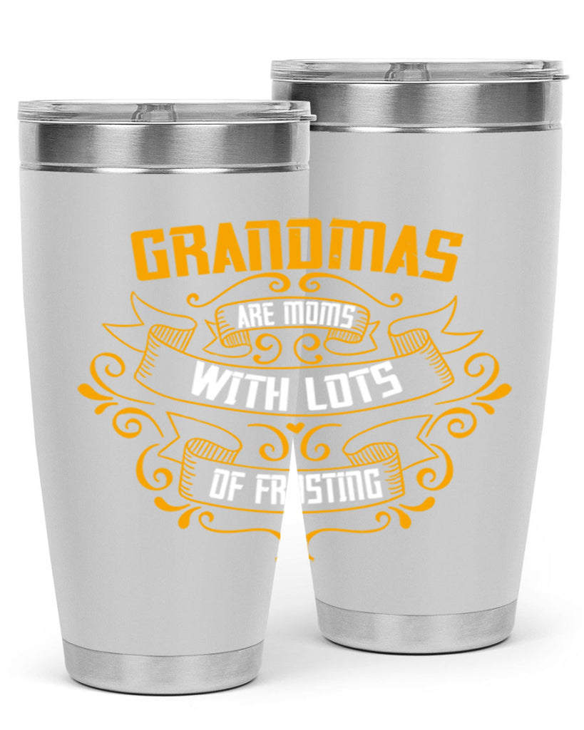 Grandmas are moms with lots of 87#- grandma - nana- Tumbler