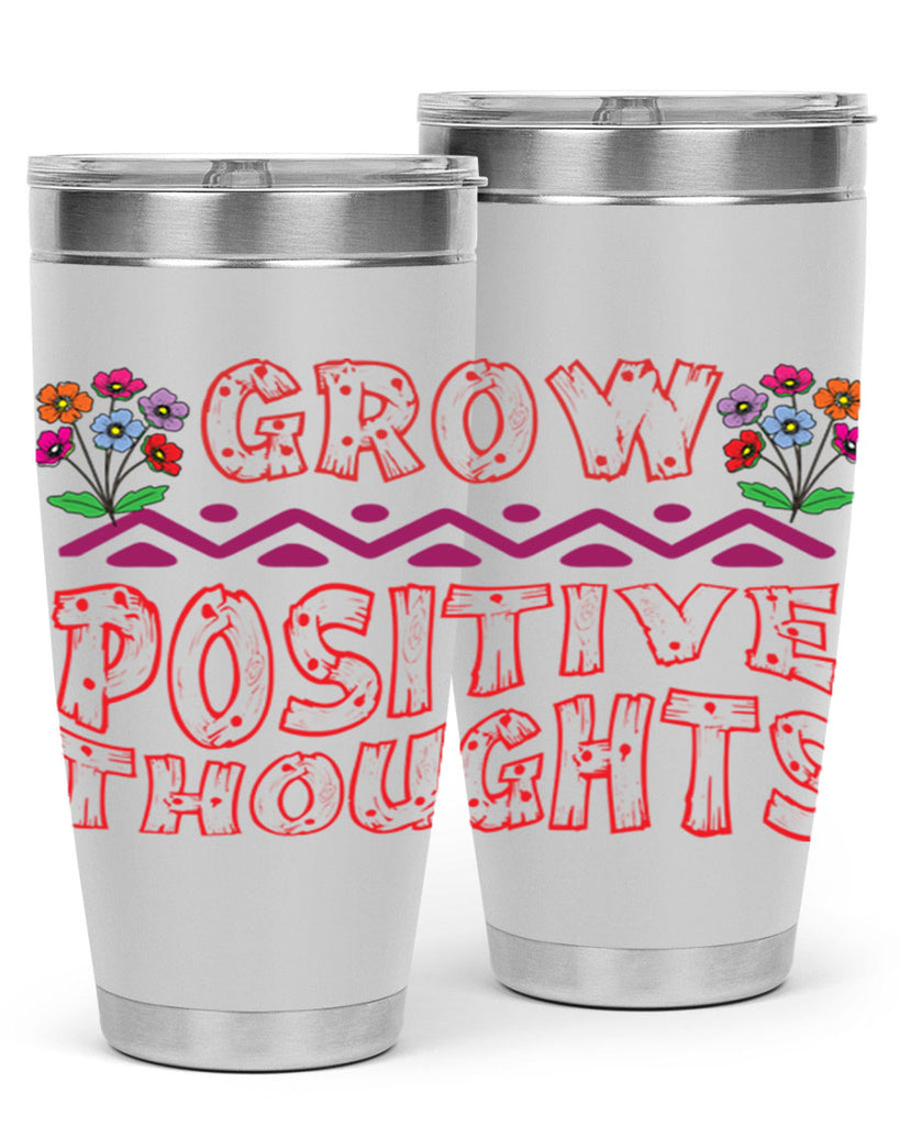 Grow positive thoughts  152#- spring- Tumbler