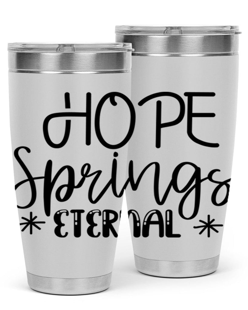 HOPE SPRINGS ETERNAL  263#- spring- Tumbler