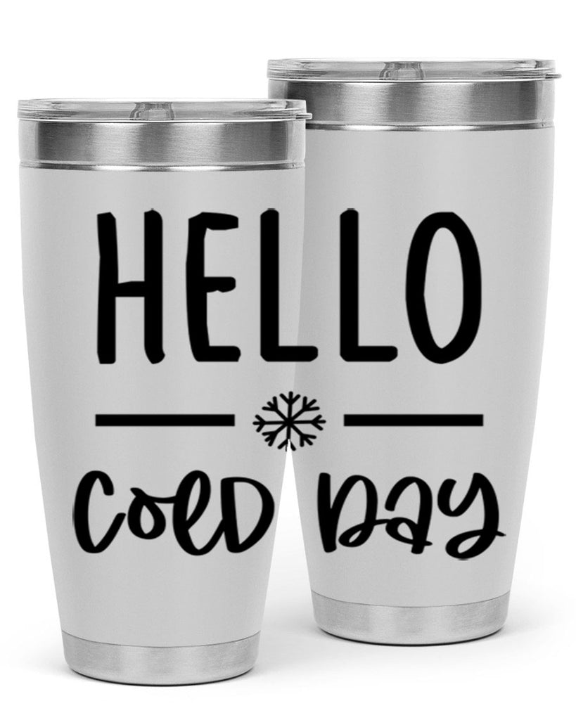 Hello Cold Day141#- winter- Tumbler