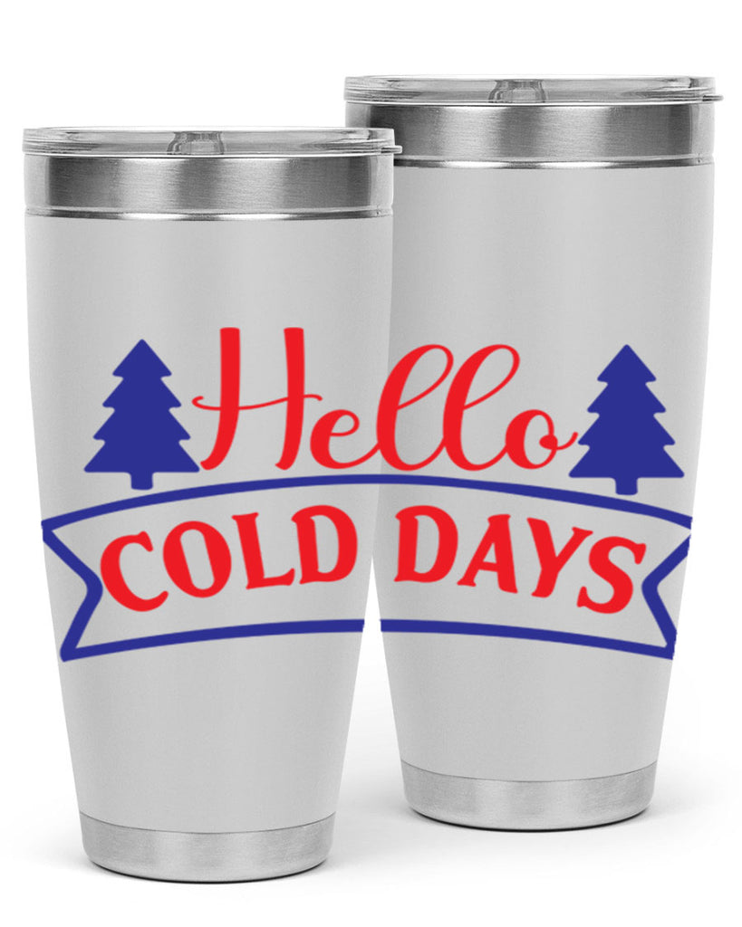 Hello Cold Days 172#- winter- Tumbler