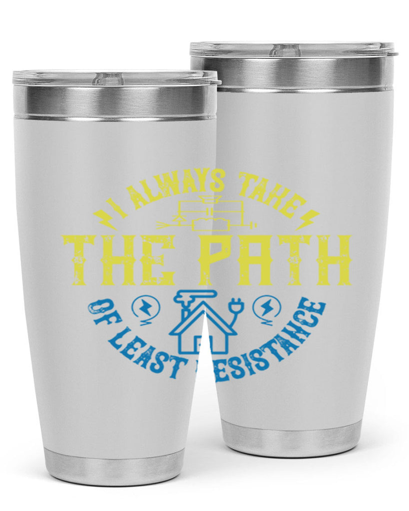 I always take the path of lest resistance Style 39#- electrician- tumbler