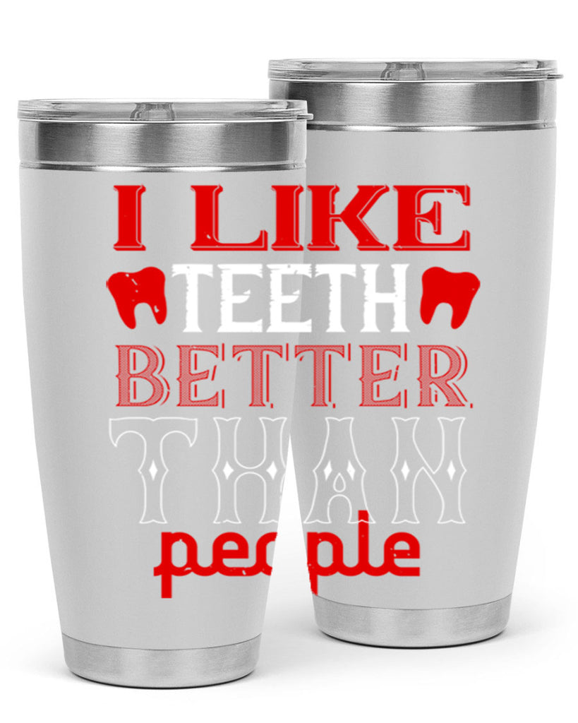 I like teeth better than people Style 36#- dentist- tumbler