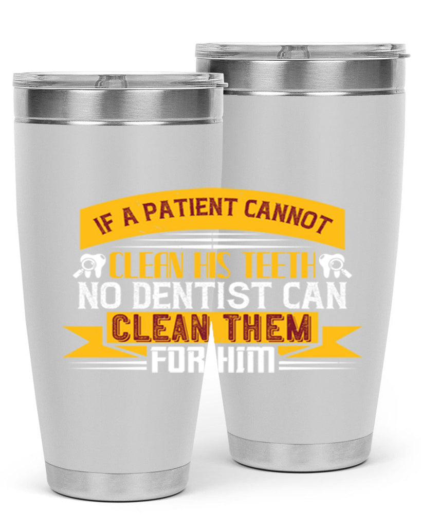 If a patient cannot clean his teeth Style 33#- dentist- tumbler