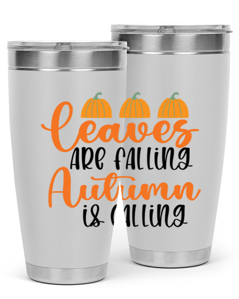 Leaves Are Falling Autumn Is Calling 391#- fall- Tumbler
