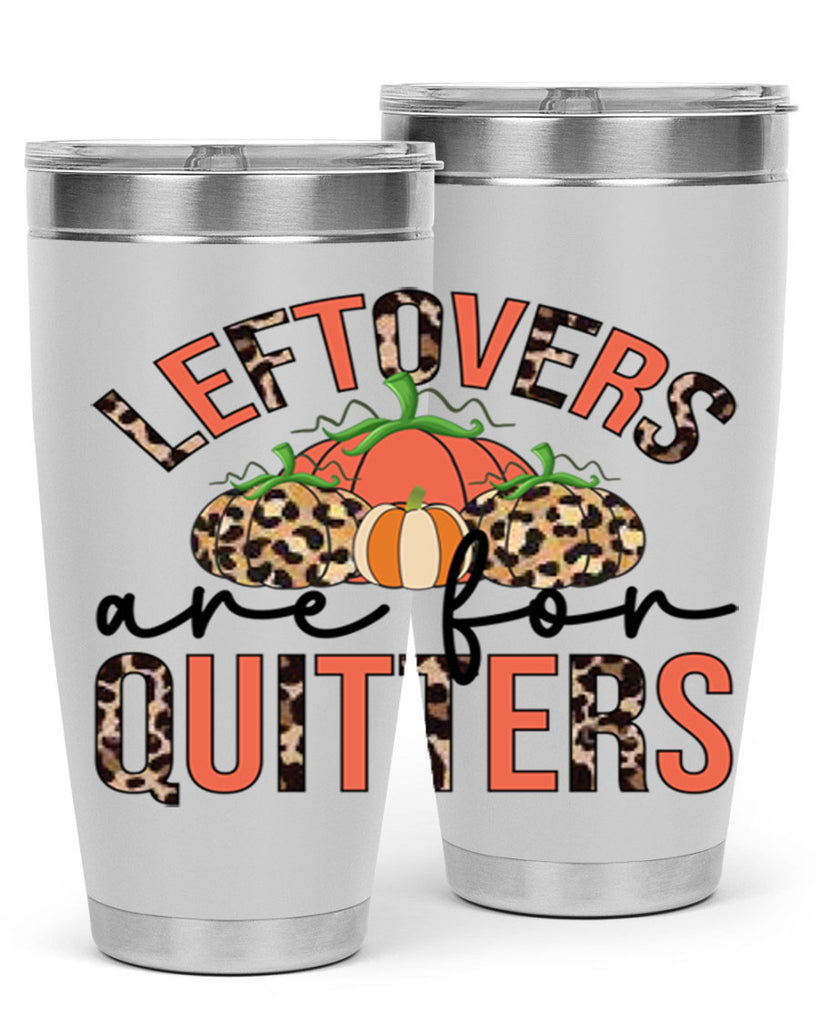 Leftovers are for quitters 395#- fall- Tumbler