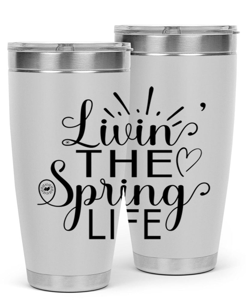Livin The Spring Life315#- spring- Tumbler