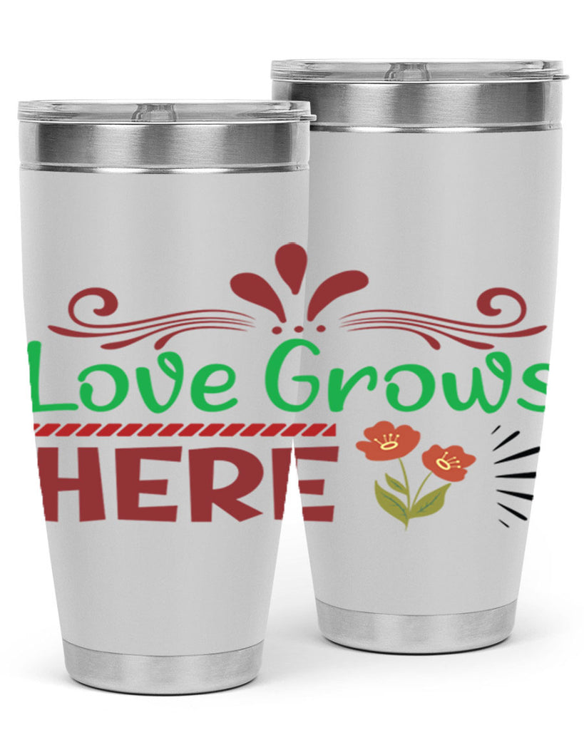 Love Grows Here  334#- spring- Tumbler