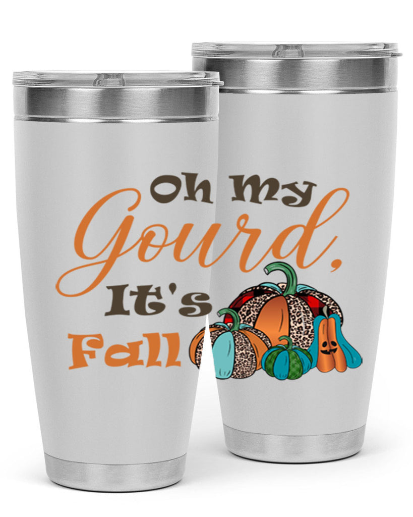 Oh My Gourd It s Fall 458#- fall- Tumbler
