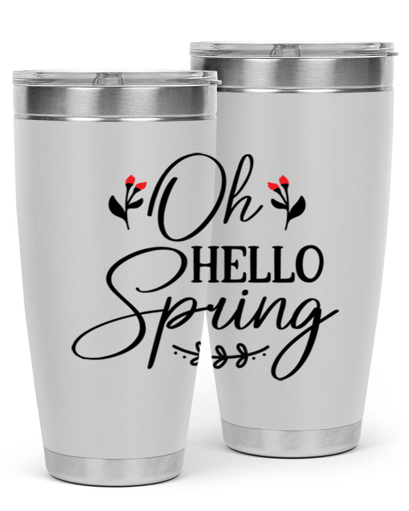 Oh hello spring  382#- spring- Tumbler