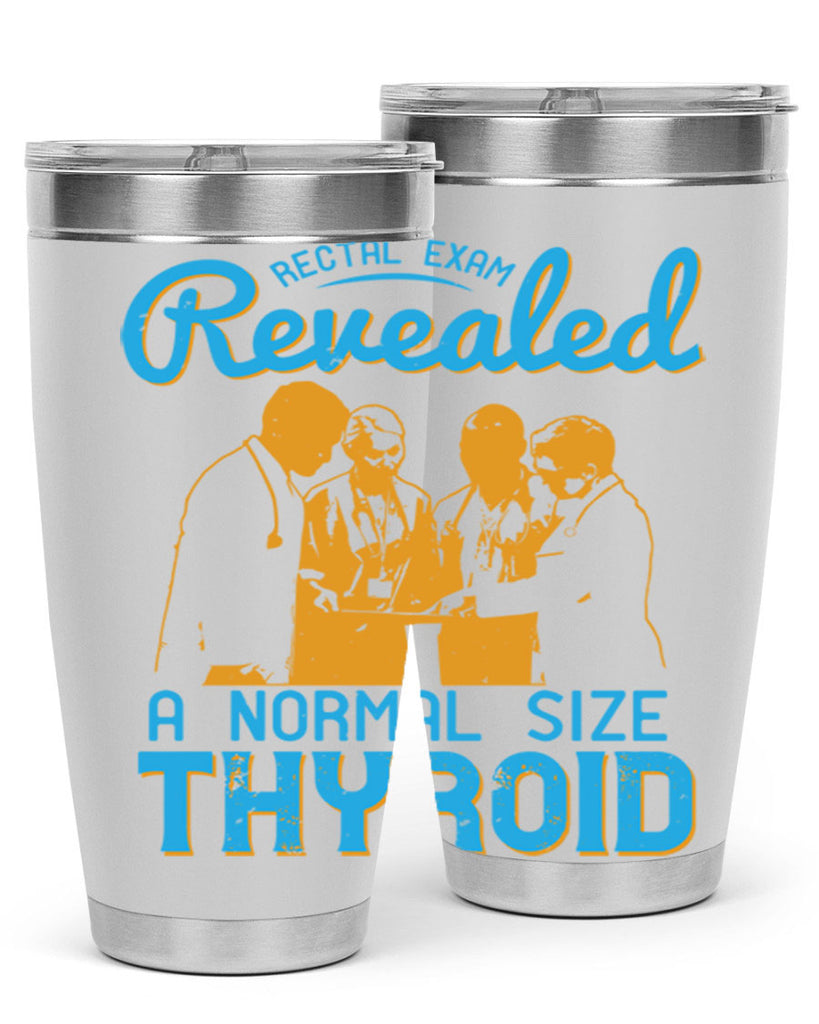 Rectal exam revealed a normal size thyroid Style 26#- medical- tumbler
