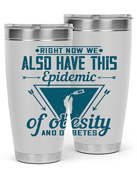 Right now we also have this epidemic of obesity and diabetes Style 13#- diabetes- Tumbler