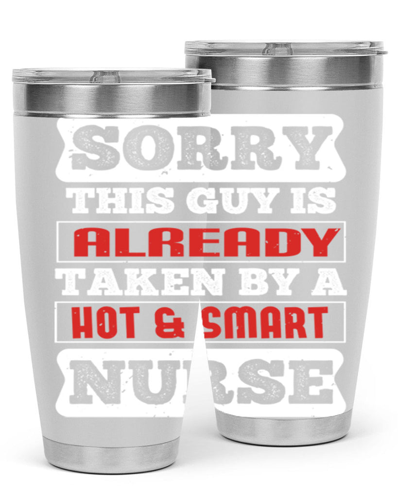 SORRY THIS GUY IS ALREADY TAKEN BY A HOT SMART NURSE Style 246#- nurse- tumbler