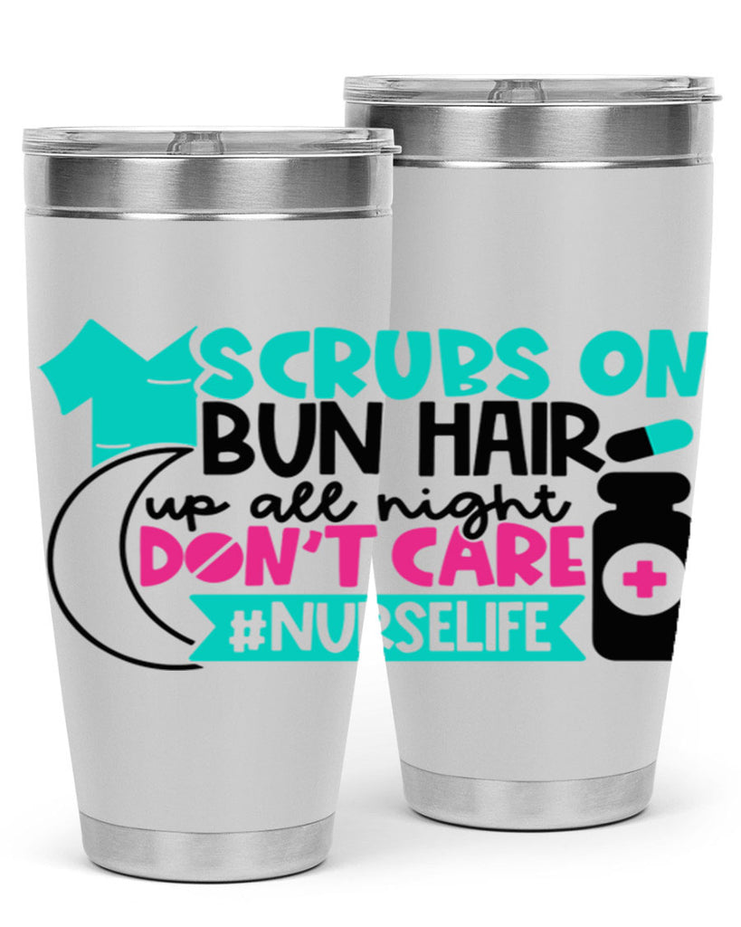 Scrubs On Bun Hair Up All Night Dont Care Nurselife Style Style 42#- nurse- tumbler